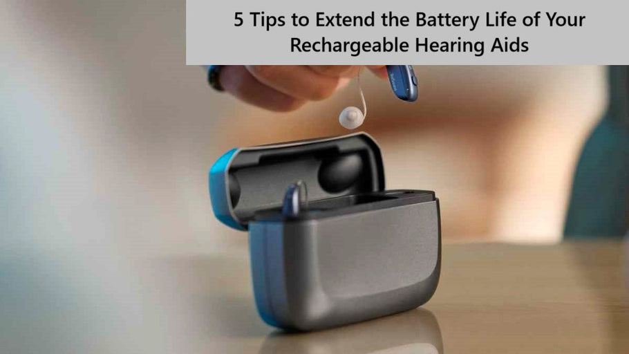5 Tips to Extend the Battery Life of Your Rechargeable Hearing Aids