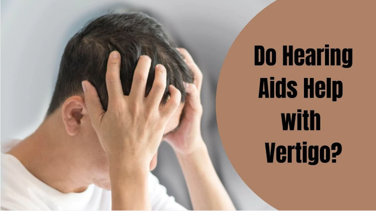 Exploring the Connection Between Hearing Aids and Vertigo: A Comprehensive Guide